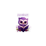 Cute Owl - We lose ourselves in books - we find ourselves there too  Bubble-free stickers