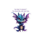 Snarky Dragon - You think I'm sarcastic? Bubble-free stickers