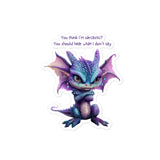 Snarky Dragon - You think I'm sarcastic?  Bubble-free stickers