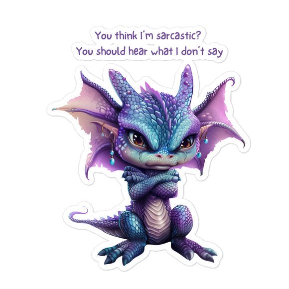 Snarky Dragon - You think I'm sarcastic?  Bubble-free stickers